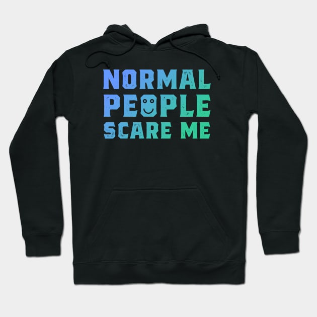 Normal People Scare Me Hoodie by cecatto1994